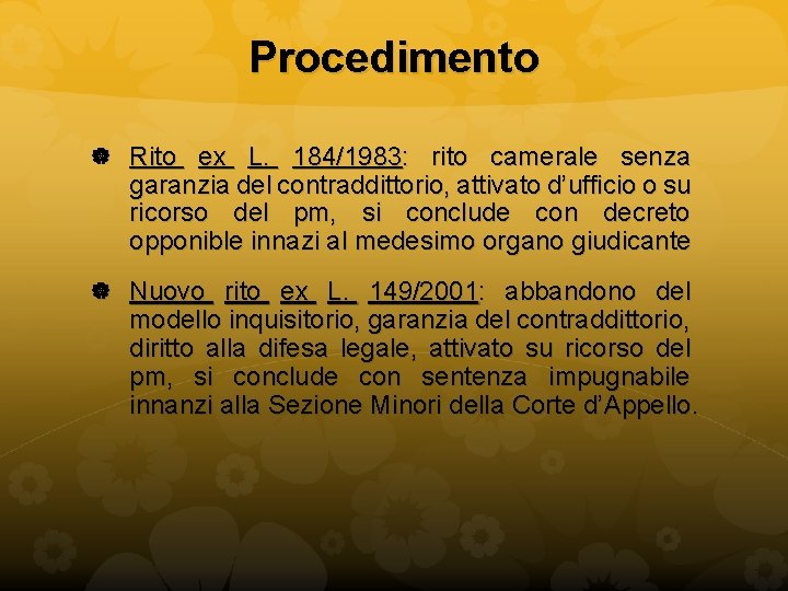 Procedimento Rito ex L. 184/1983: rito camerale senza garanzia del contraddittorio, attivato d’ufficio o