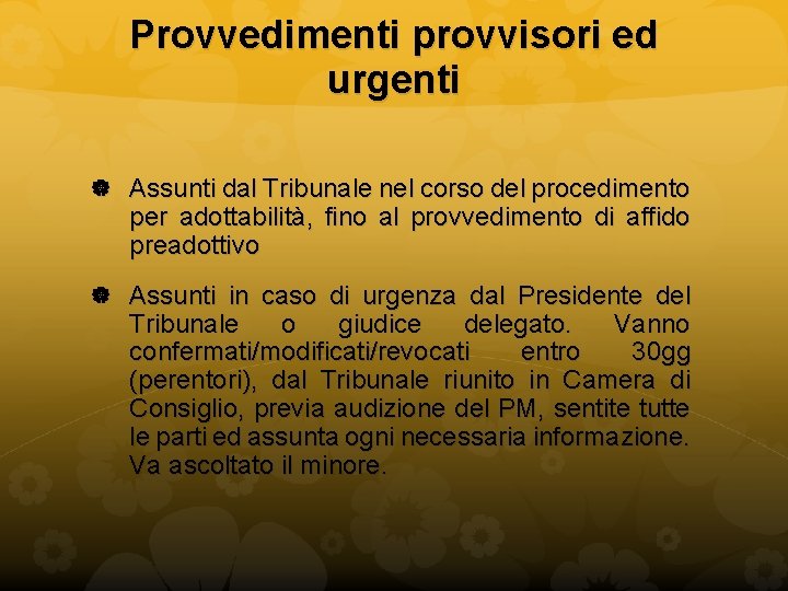 Provvedimenti provvisori ed urgenti Assunti dal Tribunale nel corso del procedimento per adottabilità, fino