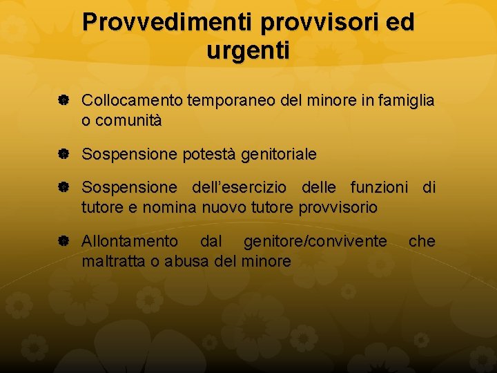 Provvedimenti provvisori ed urgenti Collocamento temporaneo del minore in famiglia o comunità Sospensione potestà