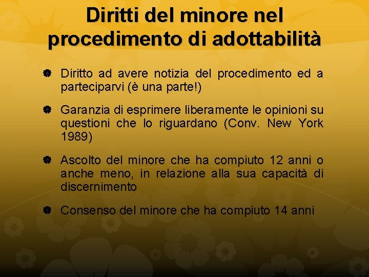 Diritti del minore nel procedimento di adottabilità Diritto ad avere notizia del procedimento ed