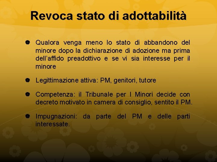 Revoca stato di adottabilità Qualora venga meno lo stato di abbandono del minore dopo