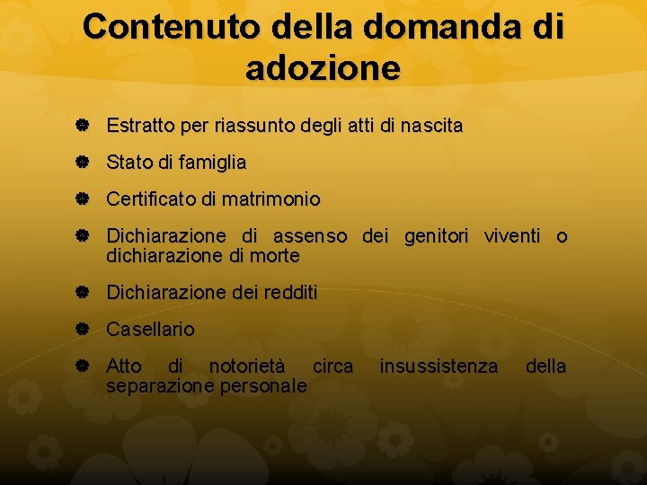 Contenuto della domanda di adozione Estratto per riassunto degli atti di nascita Stato di