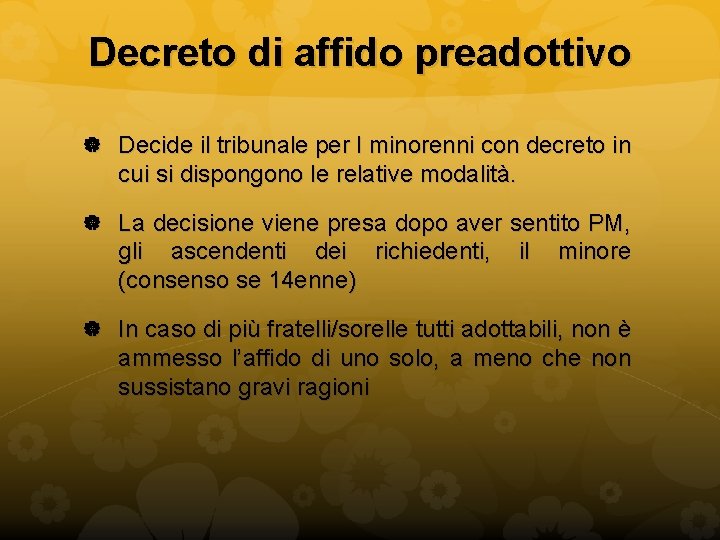 Decreto di affido preadottivo Decide il tribunale per I minorenni con decreto in cui