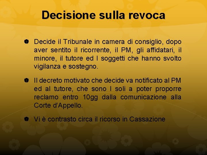 Decisione sulla revoca Decide il Tribunale in camera di consiglio, dopo aver sentito il