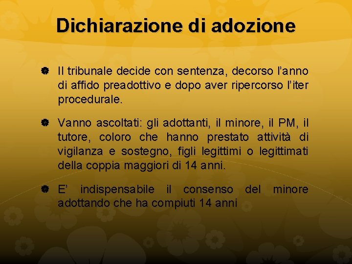 Dichiarazione di adozione Il tribunale decide con sentenza, decorso l’anno di affido preadottivo e