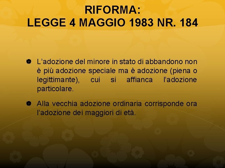 RIFORMA: LEGGE 4 MAGGIO 1983 NR. 184 L’adozione del minore in stato di abbandono