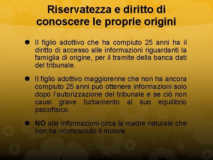 Riservatezza e diritto di conoscere le proprie origini Il figlio adottivo che ha compiuto