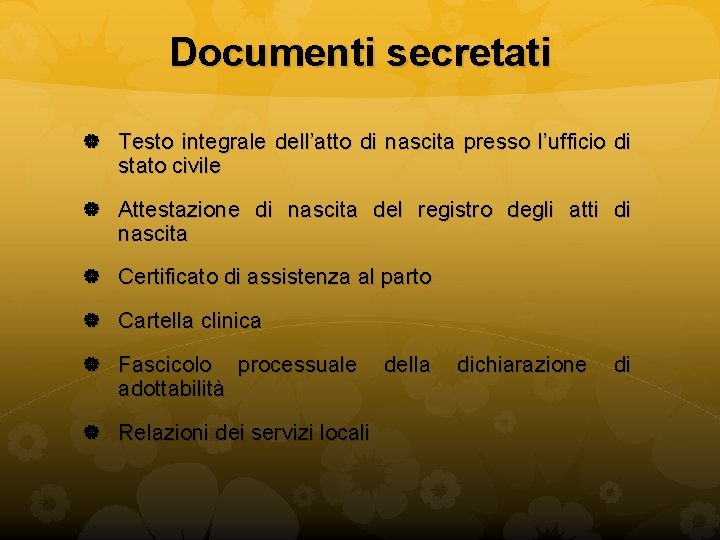 Documenti secretati Testo integrale dell’atto di nascita presso l’ufficio di stato civile Attestazione di