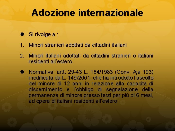 Adozione internazionale Si rivolge a : 1. Minori stranieri adottati da cittadini italiani 2.