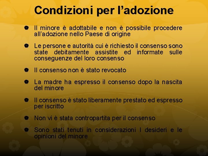 Condizioni per l’adozione Il minore è adottabile e non è possibile procedere all’adozione nello