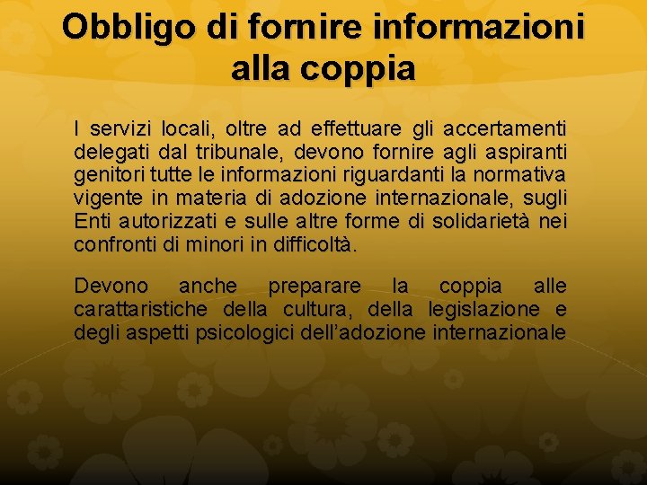 Obbligo di fornire informazioni alla coppia I servizi locali, oltre ad effettuare gli accertamenti