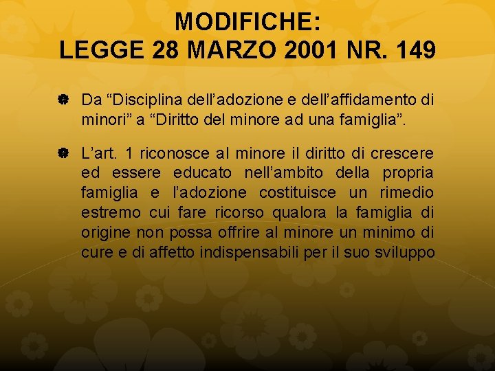 MODIFICHE: LEGGE 28 MARZO 2001 NR. 149 Da “Disciplina dell’adozione e dell’affidamento di minori”