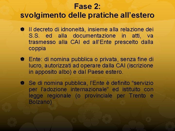 Fase 2: svolgimento delle pratiche all’estero Il decreto di idnoneità, insieme alla relazione dei