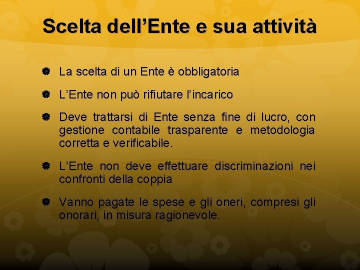 Scelta dell’Ente e sua attività La scelta di un Ente è obbligatoria L’Ente non