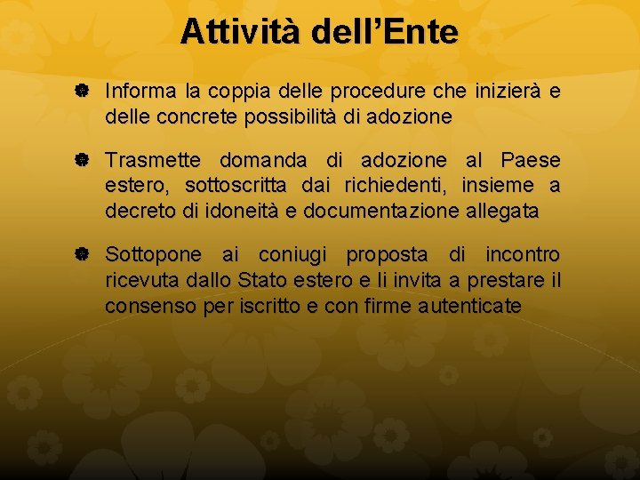 Attività dell’Ente Informa la coppia delle procedure che inizierà e delle concrete possibilità di