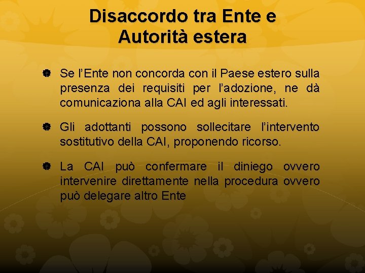 Disaccordo tra Ente e Autorità estera Se l’Ente non concorda con il Paese estero