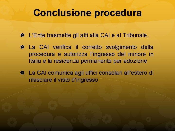 Conclusione procedura L’Ente trasmette gli atti alla CAI e al Tribunale. La CAI verifica