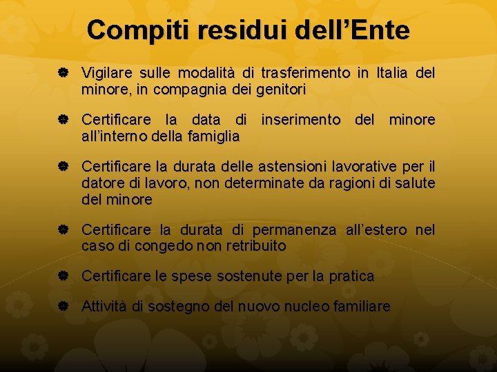 Compiti residui dell’Ente Vigilare sulle modalità di trasferimento in Italia del minore, in compagnia