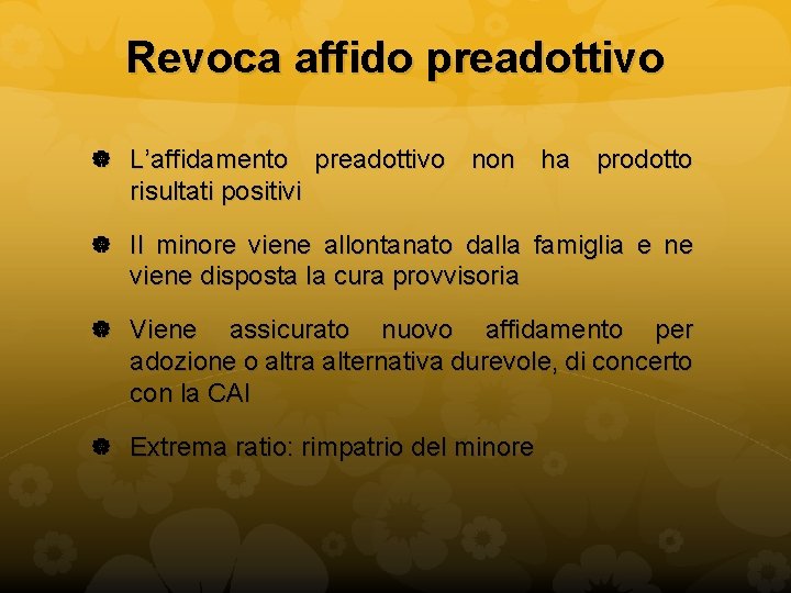 Revoca affido preadottivo L’affidamento preadottivo non ha prodotto risultati positivi Il minore viene allontanato