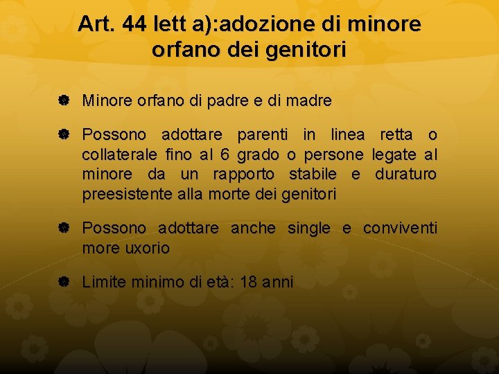 Art. 44 lett a): adozione di minore orfano dei genitori Minore orfano di padre