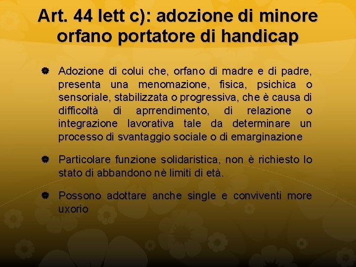 Art. 44 lett c): adozione di minore orfano portatore di handicap Adozione di colui