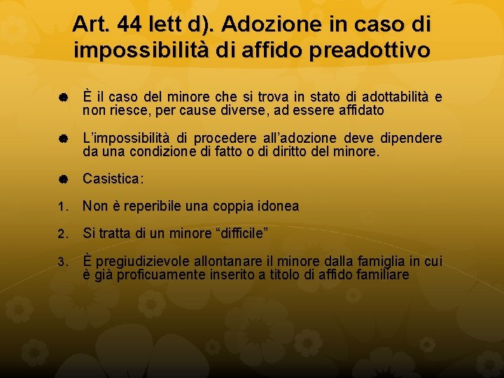 Art. 44 lett d). Adozione in caso di impossibilità di affido preadottivo È il