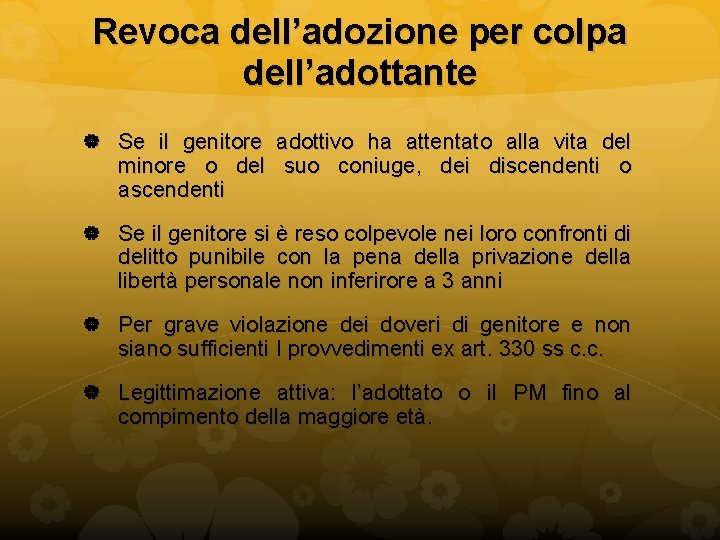 Revoca dell’adozione per colpa dell’adottante Se il genitore adottivo ha attentato alla vita del