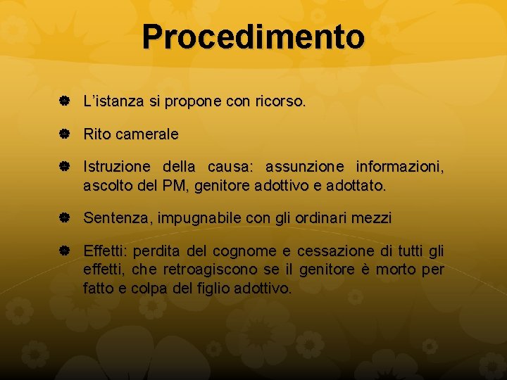 Procedimento L’istanza si propone con ricorso. Rito camerale Istruzione della causa: assunzione informazioni, ascolto