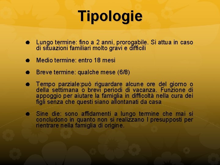 Tipologie Lungo termine: fino a 2 anni, prorogabile. Si attua in caso di situazioni