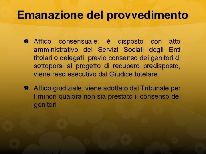 Emanazione del provvedimento Affido consensuale: è disposto con atto amministrativo dei Servizi Sociali degli