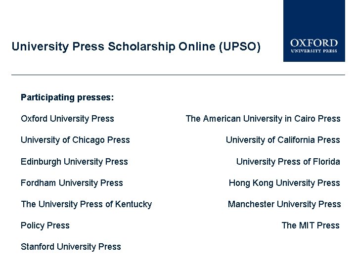 University Press Scholarship Online (UPSO) Participating presses: Oxford University Press The American University in