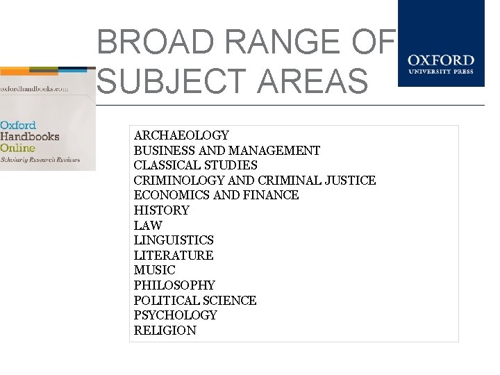 BROAD RANGE OF SUBJECT AREAS ARCHAEOLOGY BUSINESS AND MANAGEMENT CLASSICAL STUDIES CRIMINOLOGY AND CRIMINAL