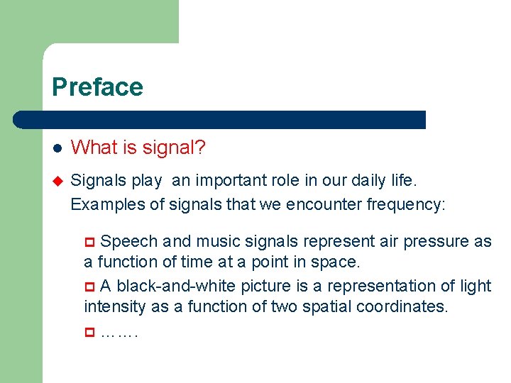 Preface l What is signal? u Signals play an important role in our daily