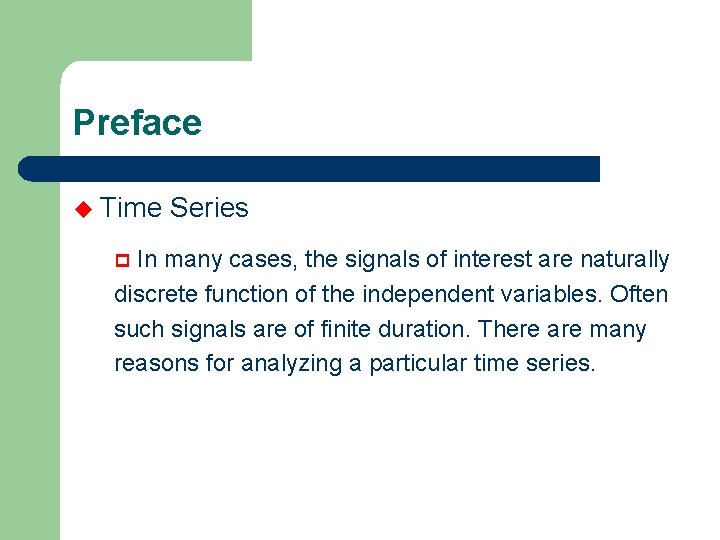 Preface u Time Series In many cases, the signals of interest are naturally discrete
