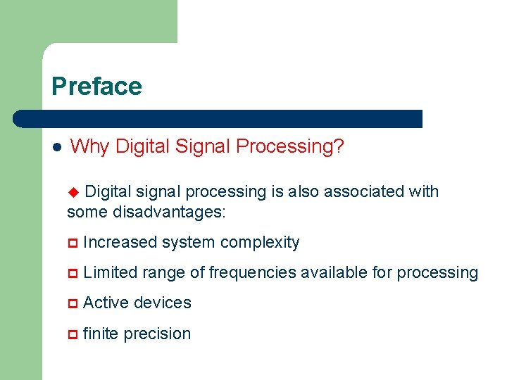 Preface l Why Digital Signal Processing? Digital signal processing is also associated with some