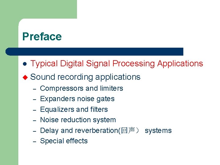 Preface l Typical Digital Signal Processing Applications u Sound – – – recording applications