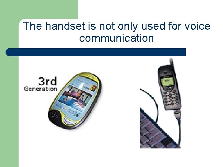 The handset is not only used for voice communication 