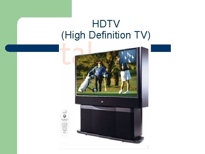 HDTV (High Definition TV) 