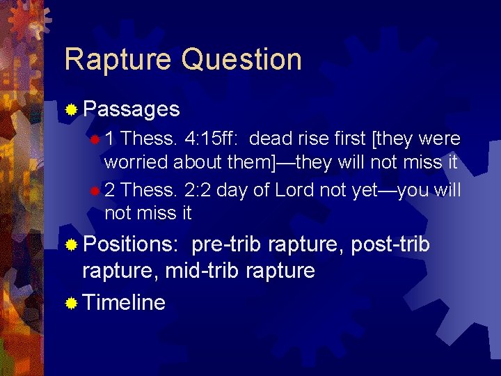 Rapture Question ® Passages ® 1 Thess. 4: 15 ff: dead rise first [they