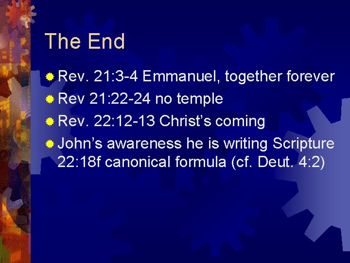 The End ® Rev. 21: 3 -4 Emmanuel, together forever ® Rev 21: 22