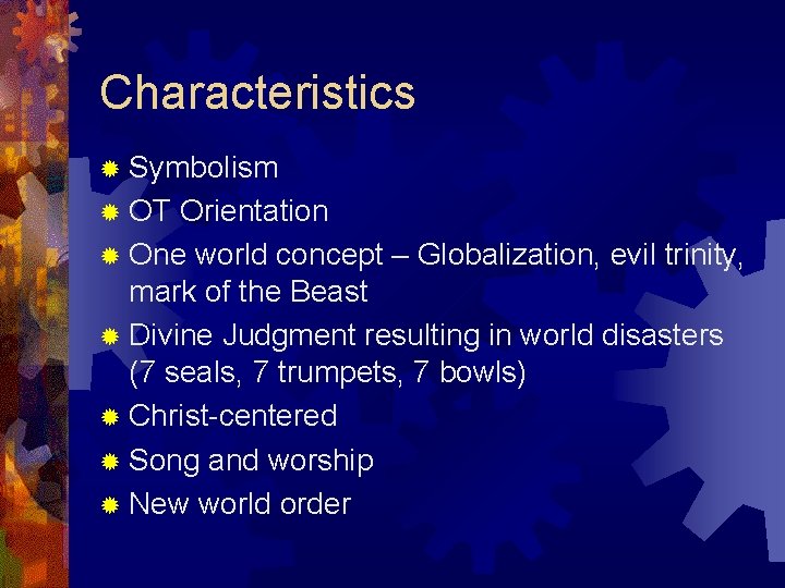 Characteristics ® Symbolism ® OT Orientation ® One world concept – Globalization, evil trinity,