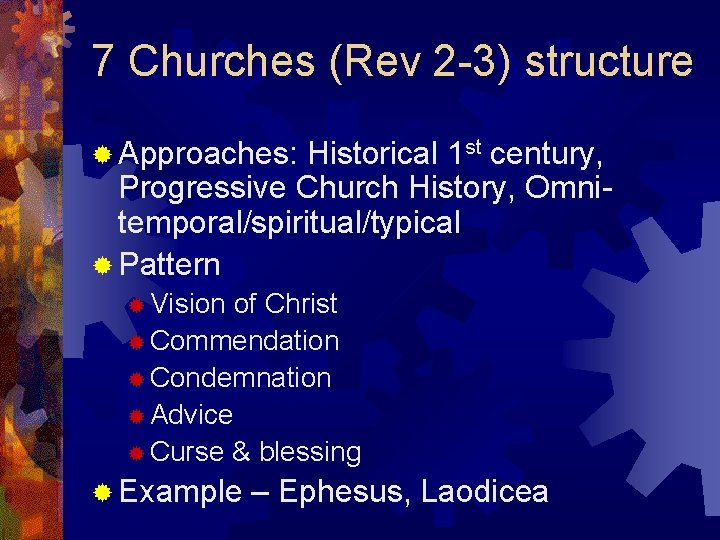7 Churches (Rev 2 -3) structure ® Approaches: Historical 1 st century, Progressive Church