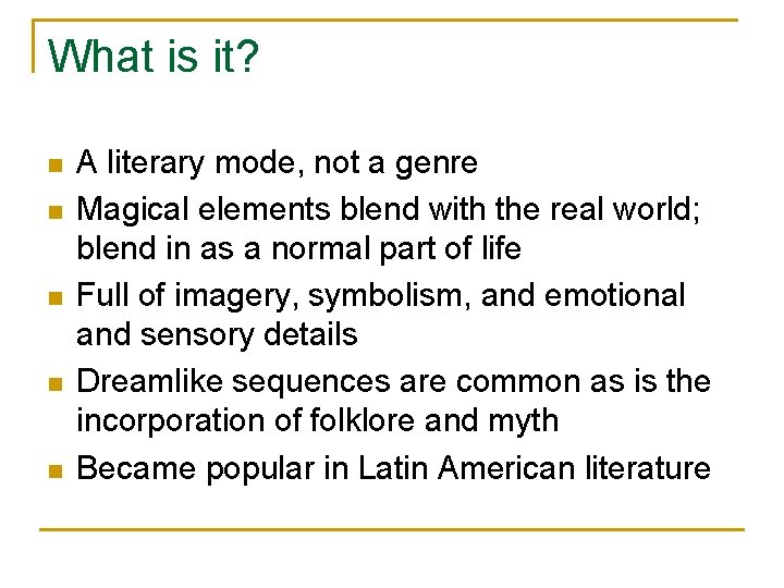 What is it? n n n A literary mode, not a genre Magical elements