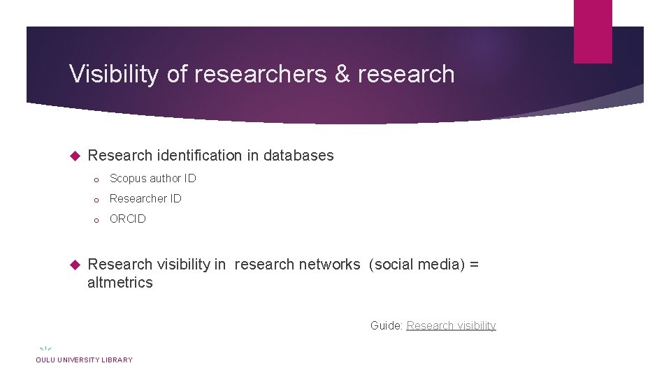 Visibility of researchers & research Research identification in databases o Scopus author ID o Visibility of researchers & research Research identification in databases o Scopus author ID o