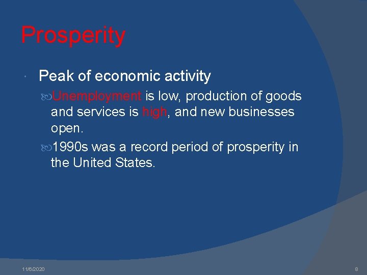 Prosperity Peak of economic activity Unemployment is low, production of goods and services is