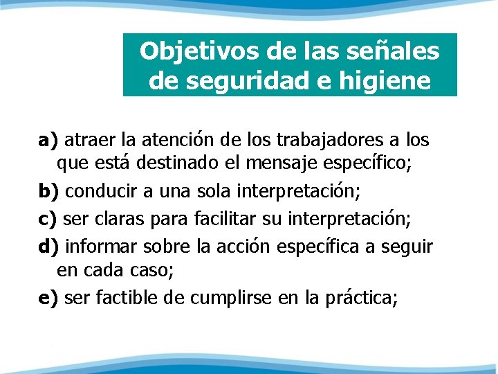 Objetivos de las señales de seguridad e higiene a) atraer la atención de los