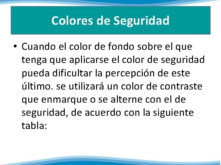 Colores de Seguridad • Cuando el color de fondo sobre el que tenga que