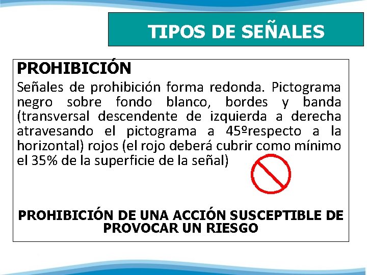 TIPOS DE SEÑALES PROHIBICIÓN Señales de prohibición forma redonda. Pictograma negro sobre fondo blanco,