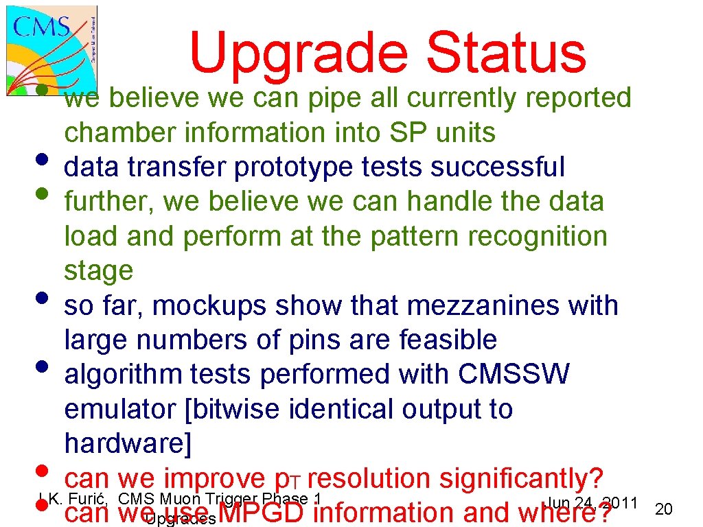 Upgrade Status • we believe we can pipe all currently reported chamber information into
