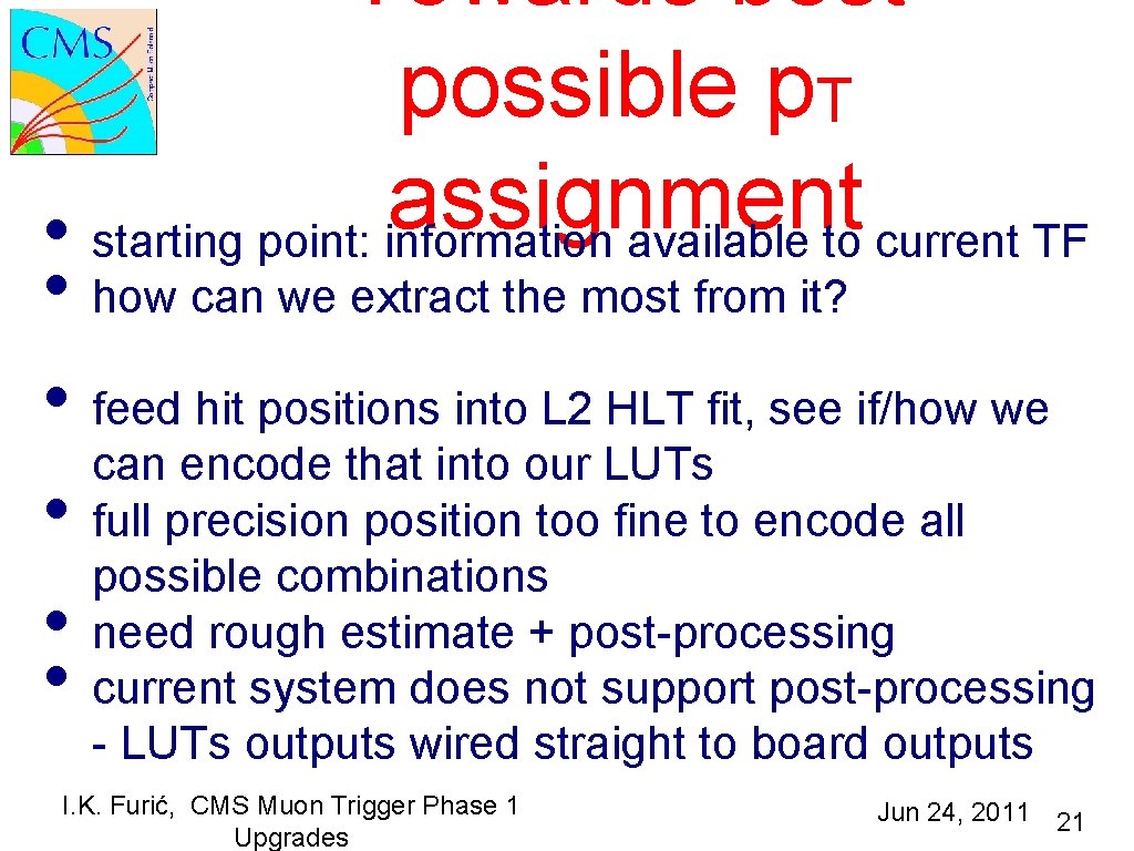 Towards best possible p. T assignment • starting point: information available to current TF